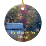 "It's all about the fishing!" Christmas Ornament