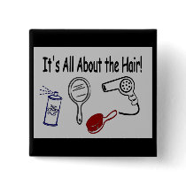 It's All About the Hair! Pinback Button