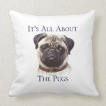 It's all about the pugs pillow
