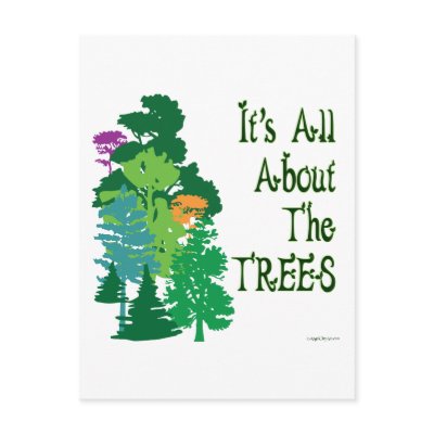 It's All About The Trees Green Slogan Post Card by AngelCityArt