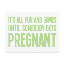 Its All Fun And Games Until Somebody Gets Pregnant Postcard