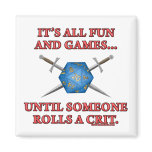 It's All Fun and Games Until Someone Rolls a Crit magnets