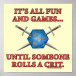 It's All Fun and Games Until Someone Rolls a Crit posters
