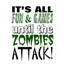 It's all fun and games until ZOMBIE ATTACK Post Card