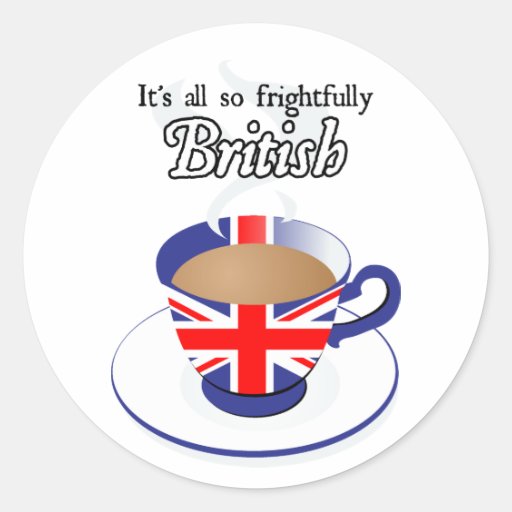 It's All So Frightfully British Round Sticker