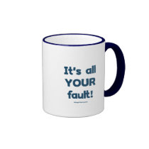 It's All Your Fault mugs