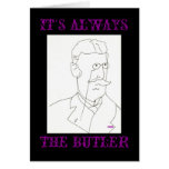IT'S ALWAYS THE BUTLER - CARD