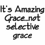 "It's Amazing Grace...not selective grace" hoodie