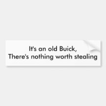 "It's an old Buick..." Bumper Sticker