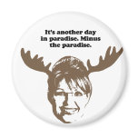It's another day in Paradise. Minus the paradise magnets