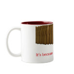 It's because I'm ginger, isn't it? Coffee Mugs