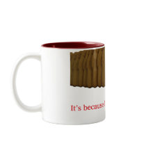 It's because I'm ginger, isn't it? Coffee Mugs