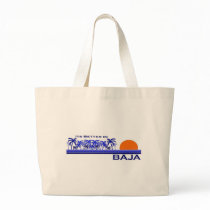 It's Better in Baja Tote Bags