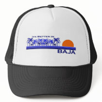 It's Better in Baja Trucker Hat