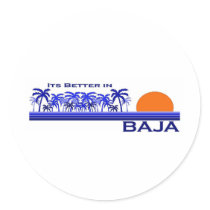 It's Better in Baja Round Sticker