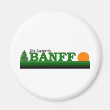 Its Better in Banff Refrigerator Magnet