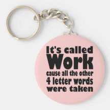It's Called "Work" Keychains