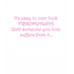 It's Easy To Overlook FIBROMYALGIA (Pink Letters) t-shirts