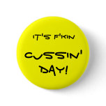 It's f'kin Cussin' Day! Pinback Buttons