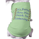 Its funny how u think im talking to u... pet clothing