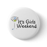 Its Girls Weekend Pinback Button