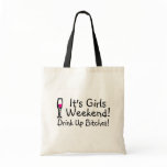 Its Girls Weekend Drink Up Bitches Tote Bag