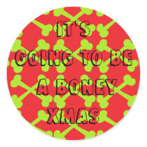 "It's Going To Be A Boney Xmas" Round Sticker