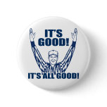 It's Good It's All Good Pinback Buttons