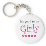 It's good to be girly keychains