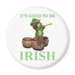 IT'S GOOD TO BE IRISH magnets