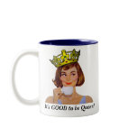 It's GOOD to be Queen! Coffee Mug