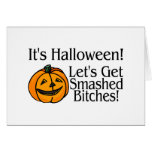 Its Halloween Lets Get Smashed Bitches Greeting Card