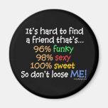 It's hard to find a friend refrigerator magnet