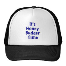 Its Honey Badger Time Hats