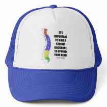 It's Important To Have A Strong Backbone Hold Your Mesh Hat