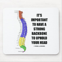 It's Important To Have A Strong Backbone Hold Your Mousemats