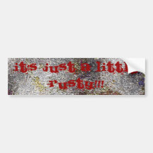 It's just a little rusty!!! bumper sticker