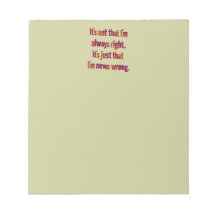 It's Just That I'm Never Wrong... Memo Notepad