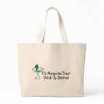 Its Margarita Time Drink Up Bitches bags
