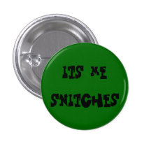 its me snitches pinback button