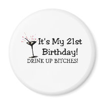 Its My 21st Birthday Drink Up Bitches Magnets