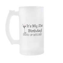 Its My 21st Birthday Drink Up Bitches Coffee Mug