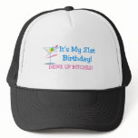 Its My 21st Birthday Drink Up Bitches Pink Hat