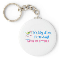 Its My 21st Birthday Drink Up Bitches Pink Key Chain