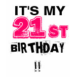 It's my 21st Birthday! t-shirts