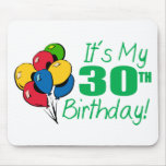 It's My 30th Birthday (Balloons) Mouse Pad