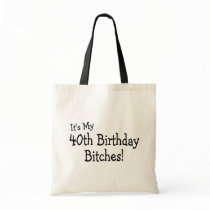 Its My 40th Birthday Bitches Canvas Bag
