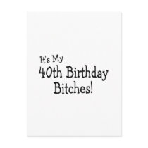 It's My 40th Birthday Bitches Postcard