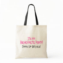 Its My Bachelorette Party Drink Up Bitches Bags