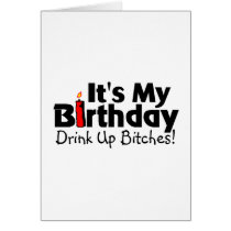Its My Birthday Drink Up Bitches